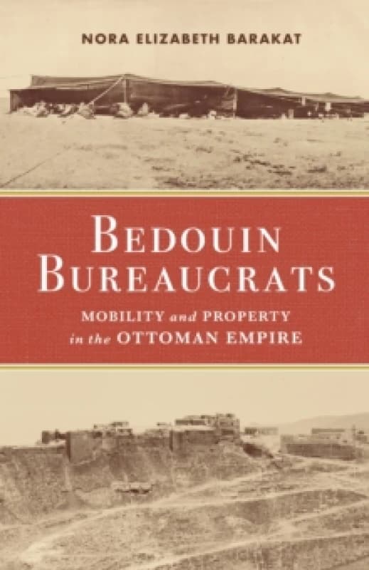Image of Bedouin Bureaucrats : Mobility and Property in the Ottoman Empire Hardback