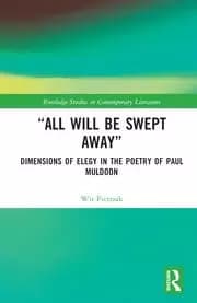Image of “All Will Be Swept AwayDimensions of Elegy in the Poetry of Paul Muldoon