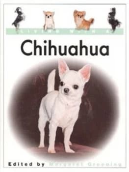Image of Living with a Chihuahua by Margaret Greening Hardback