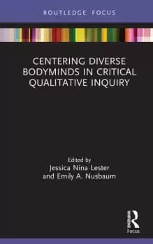 Image of Centering Diverse Bodyminds in Critical Qualitative Inquiry