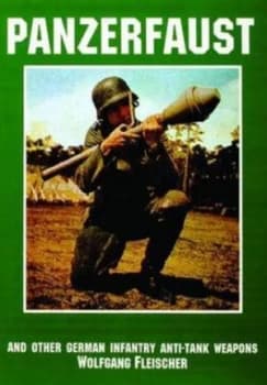 Image of Panzerfaust and Other German Infantry Anti-Tank Weapons by Wolfgang Fleischer Paperback