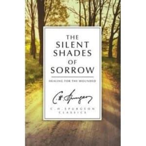 Image of The Silent Shades of Sorrow: Healing for the Wounded by C. H. Spurgeon (Paperback, 2015)