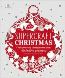 Image of Supercraft Christmas : Craft your way through more than 40 festive projects