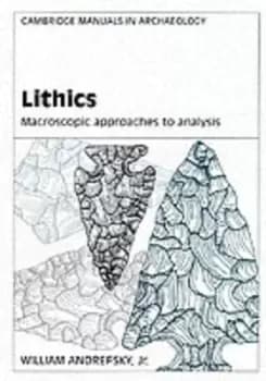 Image of Lithics by William Andrefsky, Jr