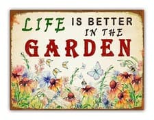 Image of " Life Is Better In The Garden " Aluminium Metal Sign Plants Flowers