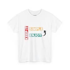 Image of "Keep It Simple, Enjoy Simple", Casual Cool Shirt, Everyday Wear.