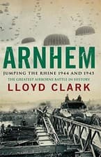 Image of Arnhem: Jumping the Rhine 1944 & 1945 by Lloyd Clark 9780755336371 NEW