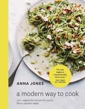 Image of A Modern Way to Cook: 150+ Vegetarian Recipes for Quick, Flavor-Packed Meals [A