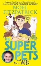 Image of The Superpets (and Me!): Amazing True Stories of Incredible Animals from the Na