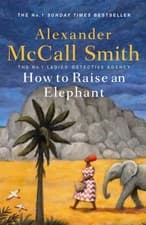 Image of How to Raise an Elephant by Alexander McCall Smith HARDBACK 9781408712825