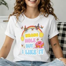 Image of Adult Humor Wrong Hole But I Like It Donut Rainbow Graphic Dirty Joke Tee