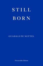 Image of Still Born by Guadalupe Nettel PAPERBACK 9781913097660