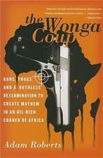 Image of The Wonga Coup: Guns, Thugs, and a Ruthless by Adam Roberts PAPERBACK