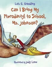 Image of Can I Bring My Pterodactyl to School, Ms. Johnson? - 9781580891417