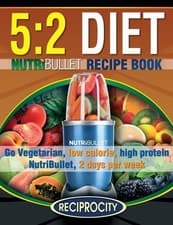 Image of The 5: 2 Diet NutriBullet Recipe Book: 200 Low Calorie High Protein 5:2 Diet Smo