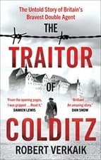 Image of The Traitor of Colditz The Untold Story of Britain's Bravest Double Agent