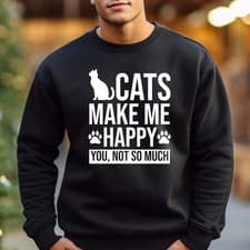 Image of Cats Make Me Happy Sweatshirt Printed Cat Lovers Kitten Funny Gifts Men's Jumper