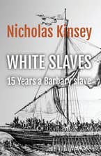 Image of White Slaves: 15 Years a Barbary Slave: the Shocking Abduction of the Citizens o