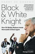 Image of Black and White Knight: How Sir Bobby Robson Made by Harry De Cosemo HARDBACK