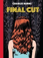 Image of Final Cut: from the Eisner award-winning author of Black Hole by Charles Burns