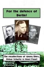 Image of FOR THE DEFENCE OF BERLIN: THE RECOLLECTIONS OF GEORG DIERS, OSKAR SCHAFER AND H