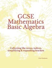 Image of GCSE Mathematics Basic Algebra: Collecting like terms, indices, simplifying & ex