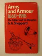 Image of Arms & Armour 1660-1918; The Soldier And His Weapons: Artillery, Tanks, Firearms