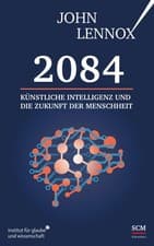 Image of John Lennox 2084: Künstliche Intelligenz und die Zukunft der Menschheit