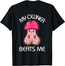Image of My Owner Beats Me Funny Rude Naughty Sex T Shirt