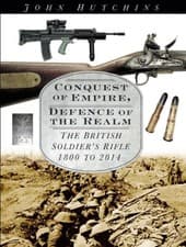 Image of Conquest of Empire Defence of the Realm, The British Soldiers Rifle J Hutchins.