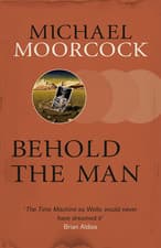 Image of Behold the Man: Michael Moorcock the New