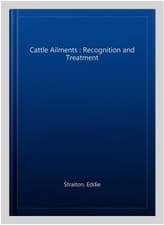 Image of Cattle Ailments : Recognition and Treatment, Hardcover by Straiton, Eddie, Br...