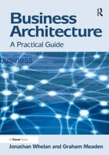 Image of Business Architecture: A Practical Guide, Whelan, Meaden 9781409438595 New..