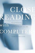 Image of Close Reading with Computers: Textual Scholarship, Computational Formalism, and