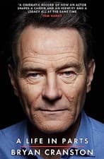 Image of A Life in Parts by Bryan Cranston 9781409156598 NEW Free UK Delivery