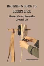Image of Beginner's Guide to Bobbin Lace: Master the Art from the Ground Up by Miranda St