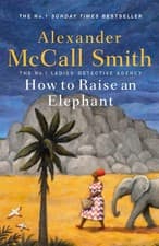 Image of How to Raise an Elephant (No. 1 Ladies' Detective Agency).by Smith**