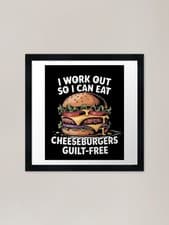 Image of I Work Out So I Can Eat Cheeseburge Framed Wall Art Poster Canvas Print Picture