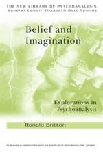 Image of Belief and Imagination: Explorations in Psychoanalysis by Ronald Britton (Englis