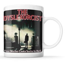 Image of The Dyslexorcist - The Exorcist - Your Mother Cooks Socks In Hell - Dyslexic Mug