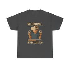 Image of Reloading In Real Life VR Gamer T-Shirt Funny Gaming Tee Mental Health Gift Idea