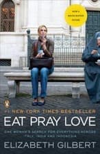 Image of Eat Pray Love : One Woman's Search for Everything Across Italy, India and...