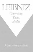 Image of Leibniz: Determinist, Theist, Idealist by Robert Merrihew Adams: New