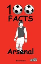 Image of Arsenal - 100 Facts by Steve Horton PAPERBACK 9781908724090