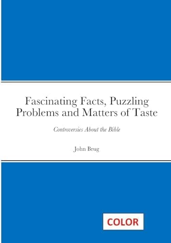 Image of Fascinating Facts, Puzzling Problems and Matters of Taste: Controversies About the Bible