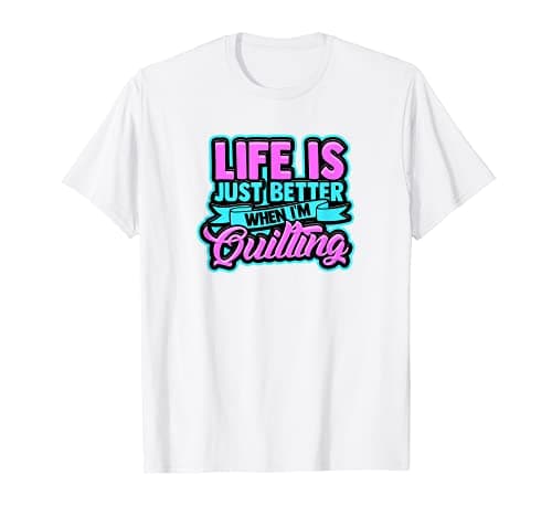 Image of Life is just better when I'm quilting - Coffee and quilting T-Shirt