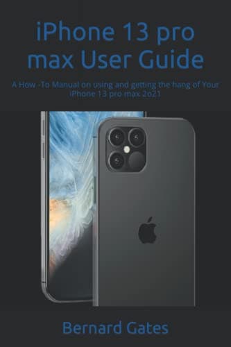 Image of iPhone 13 pro max User Guide: A How -To Manual on using and getting the hang of Your iPhone 13 pro max 2o21