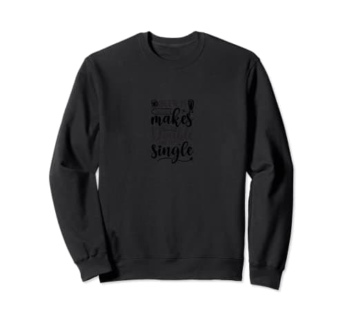 Image of Beer Is What Makes U See Double And Feel Single Drinking Liq Sweatshirt