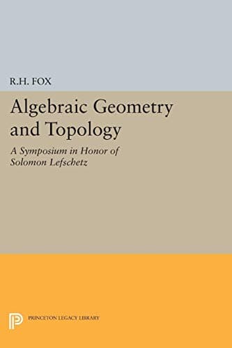 Image of Algebraic Geometry and Topology: A Symposium in Honor of Solomon Lefschetz (Princeton Legacy Library): 1873
