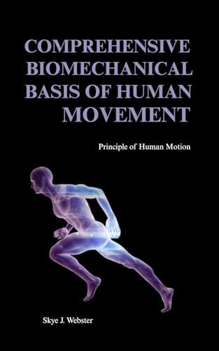 Image of COMPREHENSIVE BIOMECHANICAL BASIS OF HUMAN MOVEMENT: Principles of Human Motion